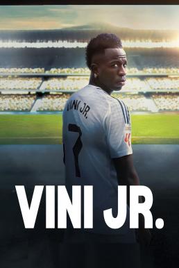 Vini Jr. วินิ จูเนียร์ (2025) NETFLIX บรรยายไทย